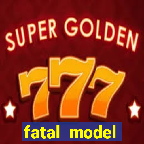 fatal model cruzeiro sp